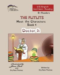bokomslag FLITLITS, Meet the Characters, Book 4, Doctor It, 8+Readers, U.S. English, Confident Reading