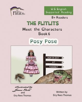 bokomslag FLITLITS, Meet the Characters, Book 6, Posy Pose, 8+Readers, U.S. English, Supported Reading