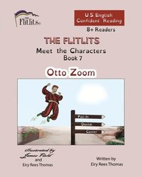 bokomslag THE FLITLITS, Meet the Characters, Book 7, Otto Zoom, 8+Readers, U.S. English, Confident Reading