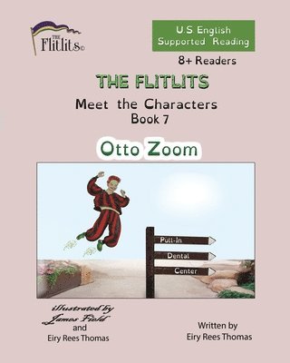 THE FLITLITS, Meet the Characters, Book 7, Otto Zoom, 8+Readers, U.S. English, Supported Reading 1