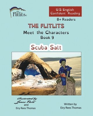 THE FLITLITS, Meet the Characters, Book 9, Scuba Salt, 8+Readers, U.S. English, Confident Reading 1