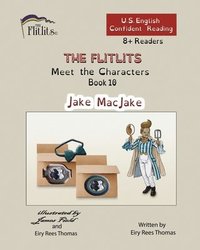 bokomslag FLITLITS, Meet the Characters, Book 10, Jake MacJake, 8+Readers, U.S. English, Confident Reading