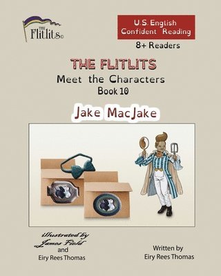 bokomslag FLITLITS, Meet the Characters, Book 10, Jake MacJake, 8+Readers, U.S. English, Confident Reading