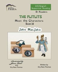 bokomslag FLITLITS, Meet the Characters, Book 10, Jake MacJake, 8+Readers, U.S. English, Supported Reading
