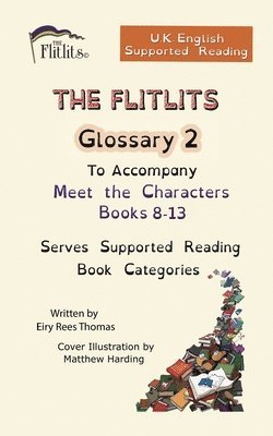 bokomslag FLITLITS, Glossary 2, To Accompany Meet the Characters, Books 8-13, Serves Supported Reading Book Categories, U.K. English Versions