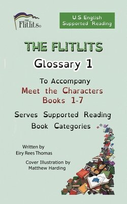 FLITLITS, Glossary 1, To Accompany Meet the Characters, Books 1-7, Serves Supported Reading Book Categories, U.S. English Version 1