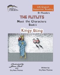 bokomslag THE FLITLITS, Meet the Characters, Book 1, Kingy Bling, 8+Readers, U.K. English, Supported Reading