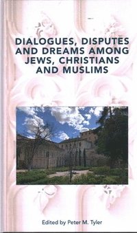 bokomslag Dialogues, Disputes and Dreams among Jews, Christians and Muslims