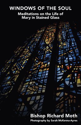 Bishop Richard Moth - Windows of the Soul, Inbunden