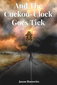 bokomslag And the Cuckoo-Clock Goes Tick