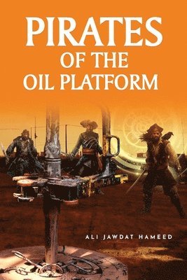 bokomslag The Pirates of the Oil Platform