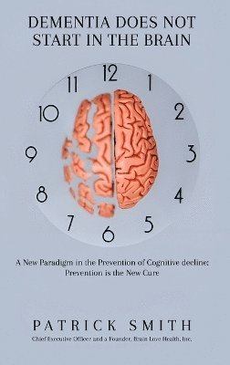 bokomslag Dementia Does Not Start In the Brain