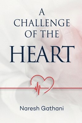 Naresh Gathani - challenge of the heart, Häftad