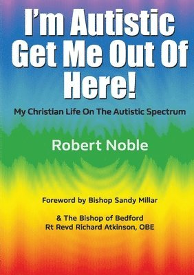 Robert Noble - I'm Autistic, Get Me Out of Here!, Häftad