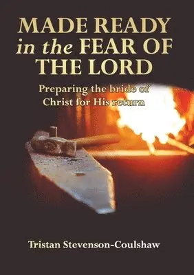 Tristan Stevenson-Coulshaw - Made Ready in the Fear of the Lord, Häftad. Tillgänglighet: Lägg i varukorg