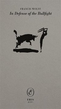 bokomslag In Defense of the Bullfight