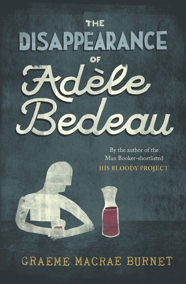 Graeme Macrae Burnet - Disappearance of Adèle Bedeau, Häftad
