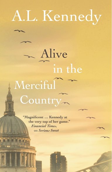 A.L. Kennedy - Alive in the Merciful Country, Inbunden