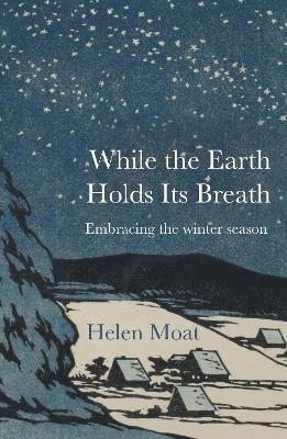 Helen Moat - While the Earth Holds its Breath, Häftad