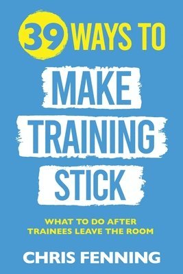 39 Ways to Make Training Stick 1