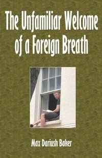 bokomslag The Unfamiliar Welcome of a Foreign Breath