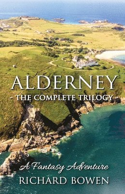 Richard Bowen - Alderney - The Complete Trilogy, Häftad