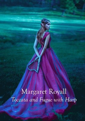 Margaret Royall - Toccata and Fugue with Harp, Häftad