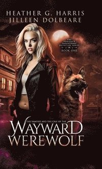 bokomslag The Vampire and the Case of the Wayward Werewolf