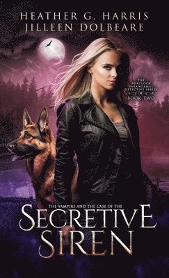 Heather G Harris, Jilleen Dolbeare, Heather G. Harris, G. Harris, Heather - Vampire and the Case of the Secretive Siren, Inbunden