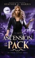 Heather G Harris - Ascension of the Pack, Inbunden