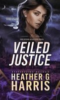 Heather G. Harris - Veiled Justice, Inbunden