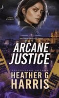 Heather G Harris - Arcane Justice, Inbunden