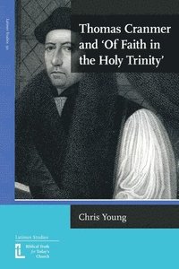 bokomslag Thomas Cranmer and 'Of Faith in the Holy Trinity'