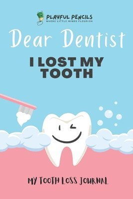 Playful Pencils - Dear Dentist I Lost My Tooth, Häftad
