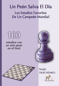 bokomslag Un Peón Salva El Día: Los Estudios Favoritos De Un Campeón Mundial