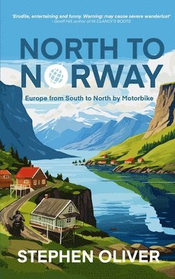 bokomslag North to Norway: Europe, South to North, by Motorbike