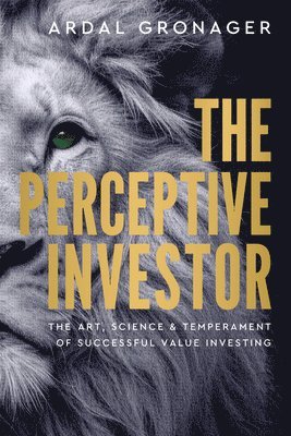 Ardal Gronager, Ardal Loh-Gronager - Perceptive Investor, Inbunden