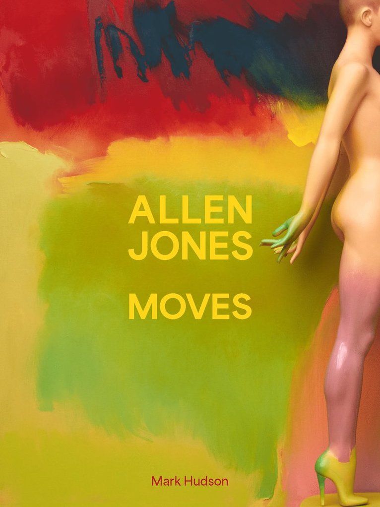 Mark Hudson - Allen Jones Moves, Inbunden