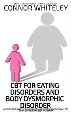 bokomslag CBT for Eating Disorders and Body Dysmorphic Disorder