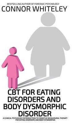 bokomslag CBT For Eating Disorders And Body Dysphoric Disorder