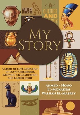 Ahmed Nono El-Moka Walhan El-Masrey, Ahmed Nono El-Moka... Walhan El-Masrey, Ahmed Nono El-Moka. . . Walhan El-Masrey - My Story, Häftad