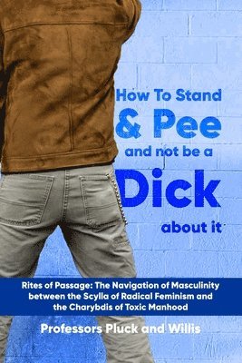 Professor Pluck's How to Stand and Pee and not be a Dick about it 1