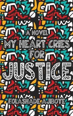 My Heart Cries for Justice 1