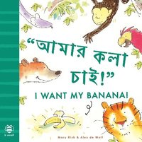 bokomslag I Want My Banana! Bengali-English