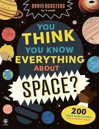 bokomslag You Think You Know Everything About Space?