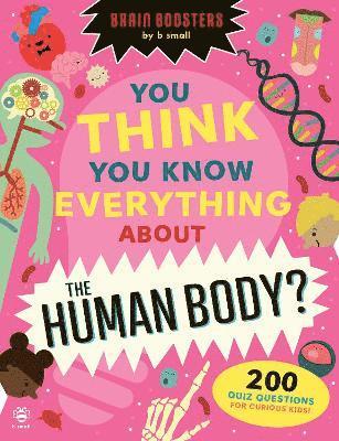 bokomslag You Think You Know Everything About The Human Body?