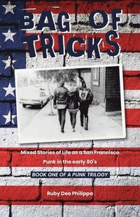 bokomslag Bag of Tricks: Mixed Stories of Life as a San Francisco Punk in the early 80's . Book One of a Punk Trilogy.