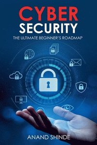 bokomslag Cybersecurity: The Ultimate Beginner's Roadmap