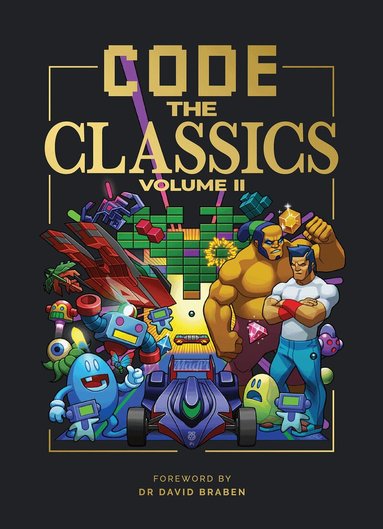 Simon Brew, Allister Brimble, David Crookes, Andrew Gillett, Dan Malone, Eben Upton, Liz Upton, Sean M. Tracey - Code the Classics Volume II, Inbunden
