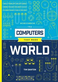 bokomslag Computers that Made the World